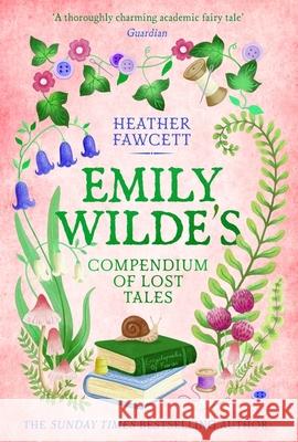 Emily Wilde's Compendium of Lost Tales: the enchanting and romantic magical academia phenomenon! Heather Fawcett 9780356519227 Little, Brown Book Group - książka