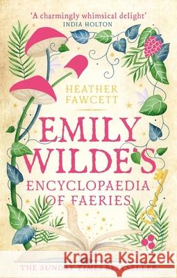 Emily Wilde's Encyclopaedia of Faeries: the cosy and heart-warming Sunday Times Bestseller Heather Fawcett 9780356519142 Little, Brown Book Group - książka