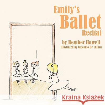 Emily's Ballet Recital Heather Howell 9781449084578 AuthorHouse - książka