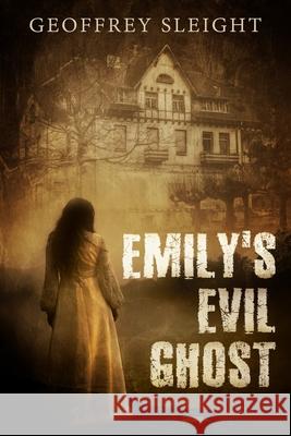 Emily's Evil Ghost Geoffrey Sleight 9781093530773 Independently Published - książka