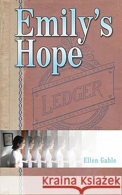 Emily's Hope Ellen Gable 9780973673609 Full Quiver Publishing - książka