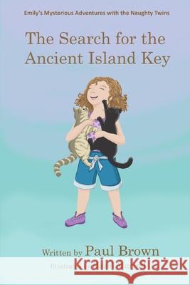 Emily's Mysterious Adventures: The Search for the Ancient Island Key Brown, Paul 9780995792029 The Book Nut Publishing - książka