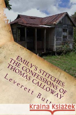 Emily's Stitches: The Confessions of Thomas Calloway and Other Stories Leverett Butts 9781494975685 Createspace - książka