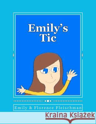 Emily's Tic Emily Fleischman Emily Fleischman 9781468187960 Createspace - książka