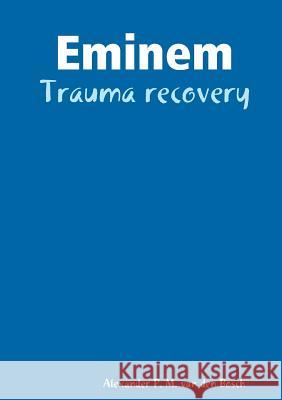 Eminem - Trauma recovery Van Den Bosch, Alexander P. M. 9780244354121 Lulu.com - książka