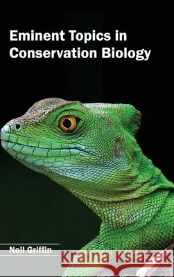 Eminent Topics in Conservation Biology Neil Griffin 9781632391698 Callisto Reference - książka
