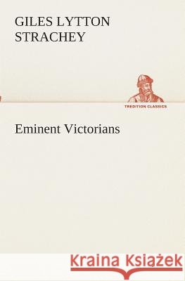 Eminent Victorians Giles Lytton Strachey 9783849511869 Tredition Classics - książka