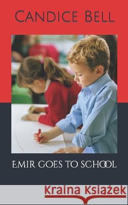 Emir goes to school Bell Candice Bell 9798836455248 Independently published - książka