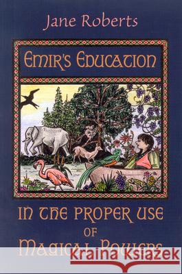 Emir'S Education in the Proper Use of Magical Powers Jane Roberts 9781571741424 Hampton Roads Publishing Co - książka