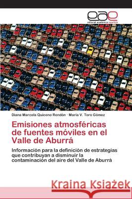 Emisiones atmosféricas de fuentes móviles en el Valle de Aburrá Quiceno Rendón Diana Marcela 9783659097577 Editorial Academica Espanola - książka