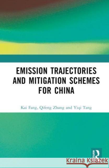 Emission Trajectories and Mitigation Schemes for China Yiqi Tang 9781032560953 Taylor & Francis Ltd - książka