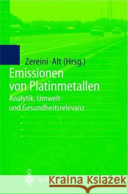 Emissionen Von Platinmetallen: Analytik, Umwelt- Und Gesundheitsrelevanz Fathi Zereini Friedrich Alt 9783540649823 Springer - książka