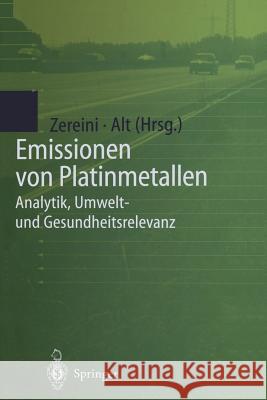 Emissionen von Platinmetallen: Analytik, Umwelt- und Gesundheitsrelevanz Fathi Zereini, Friedrich Alt 9783642636653 Springer-Verlag Berlin and Heidelberg GmbH &  - książka