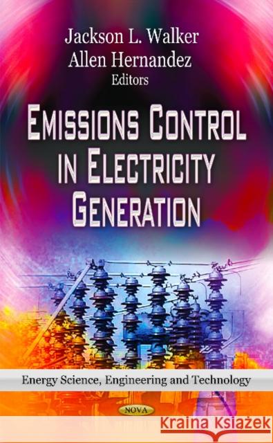 Emissions Control in Electricity Generation Jackson L Walker, Allen Hernandez 9781622578306 Nova Science Publishers Inc - książka