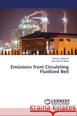 Emissions from Circulating Fluidized Bed Shahzad Khurram                          Akhtar Niaz Ahmad 9783659483585 LAP Lambert Academic Publishing - książka