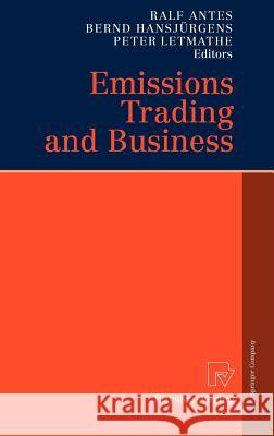 Emissions Trading and Business Ralf Antes Bernd Hansjurgens Peter Letmathe 9783790817478 Springer - książka