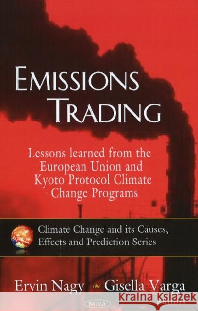 Emissions Trading: Lessons Learned from the European Union & Kyoto Protocol Climate Change Programs Ervin Nagy, Gisella Varga 9781607411949 Nova Science Publishers Inc - książka