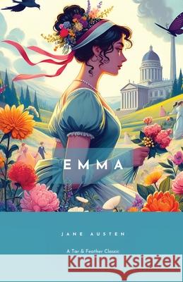 Emma: A Tar & Feather Classic, straight up with a twist. Jane Austen, Shane Emmett, Josephine Gleeson 9781988367026 Tar & Feather Publishing - książka