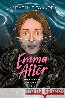 Emma After Anthony O'Connor   9781922588234 Green Light Productions Pty Limited - książka