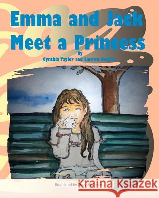 Emma and Jack Meet a Princess Cynthia Taylor Lauren Nesher Rosy Hugener 9781463598990 Createspace - książka