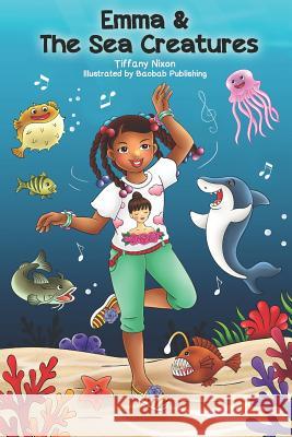 Emma and the Sea Creatures Baobab Publishing Tiffany Nixon 9781790400430 Independently Published - książka
