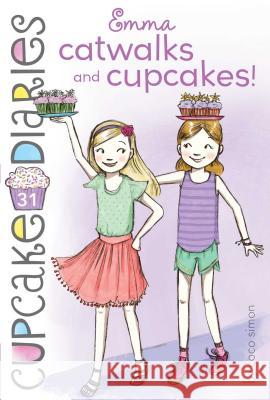 Emma Catwalks and Cupcakes!: Volume 31 Simon, Coco 9781534417359 Simon Spotlight - książka