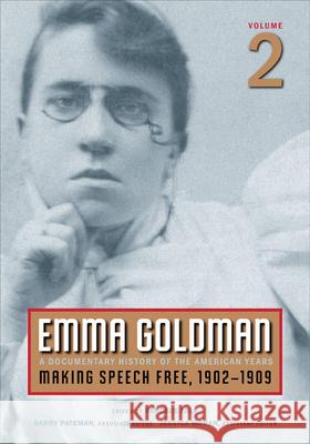 Emma Goldman, Vol. 2: A Documentary History of the American Years, Volume 2: Making Speech Free, 1902-1909 Volume 1 Goldman, Emma 9780252075438 University of Illinois Press - książka