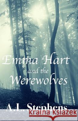 Emma Hart and the Werewolves A L Stephens   9781946353085 Rock Creek Press - książka