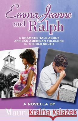 Emma Jeanne and Ralph: A Dramatic Tale About African American Folklore in the Old South Maurice Hamilton 9780983927884 Haymaker Publishing - książka