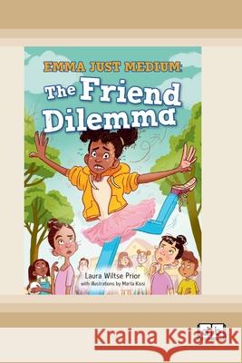 Emma Just Medium: The Friend Dilema: Book 1 (Dyslexia-Friendly Edition) Laura Wiltse Prior 9781038710642 Dyslexic Books - książka