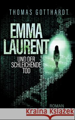 Emma Laurent und der schleichende Tod Thomas Gotthardt 9783751936057 Books on Demand - książka