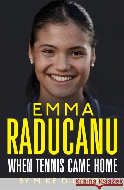 Emma Raducanu: When Tennis Came Home: The must-have companion to Wimbledon 2023 Mike Dickson 9781399705554 Hodder & Stoughton - książka