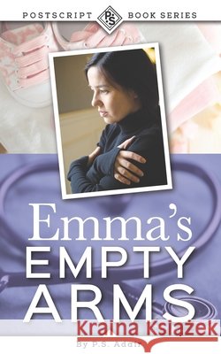 Emma's Empty Arms P S Adair 9798786631211 Independently Published - książka