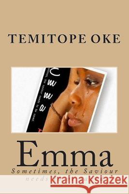 Emma: Sometimes, the Saviour needs to be saved Oke, Temitope Labake 9781502334541 Createspace - książka