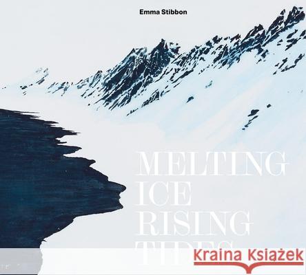 Emma Stibbon: Melting Ice / Rising Tides Sara Cooper 9781915815057 Royal Academy of Arts - książka