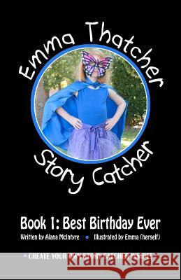 Emma Thatcher, Story Catcher: Book 1: Best Birthday Ever Alana McIntyre 9780983800330 1, Pages Publishing - książka