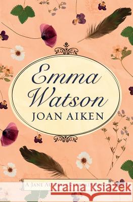 Emma Watson : Jane Austen's Unfinished Novel Completed by Joan Aiken Joan Aiken   9781509877539 Macmillan Bello - książka