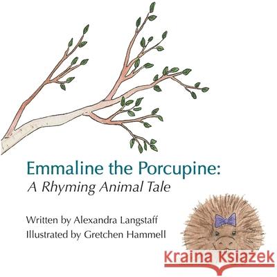 Emmaline the Porcupine: A Rhyming Animal Tale Alexandra Langstaff Gretchen Hammell 9781087926353 Hullabaloo Danceshop - książka