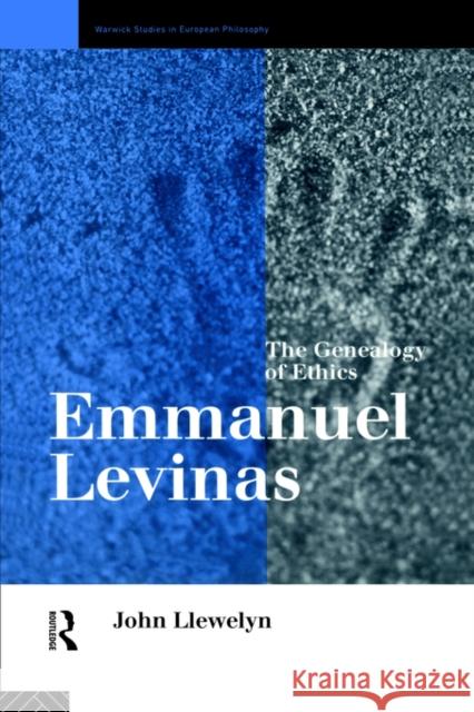 Emmanuel Levinas: The Genealogy of Ethics Llewelyn, John 9780415107303 Routledge - książka