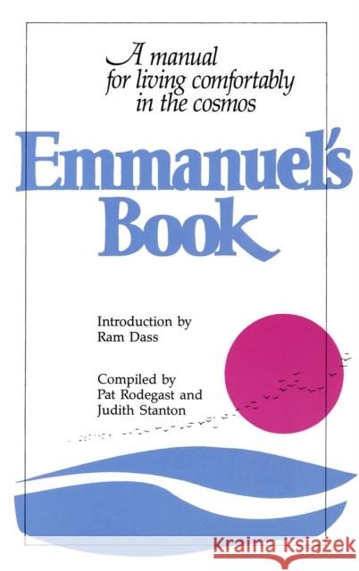 Emmanuel's Book: A Manual for Living Comfortably in the Cosmos Rodegast, Pat 9780553343878 Bantam Doubleday Dell Publishing Group Inc - książka