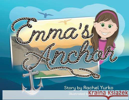 Emma's Anchor Rachel Yurko Jessica Yurko 9781969844263 Book Publishing Group LLC - książka