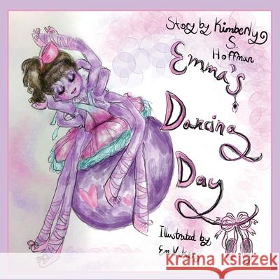 Emma's Dancing Day Kimberly S. Hoffman Em Vickers 9781955088329 Pathbinder Publishing, LLC - książka