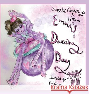 Emma's Dancing Day Kimberly S. Hoffman Em Vickers 9781955088336 Pathbinder Publishing, LLC - książka