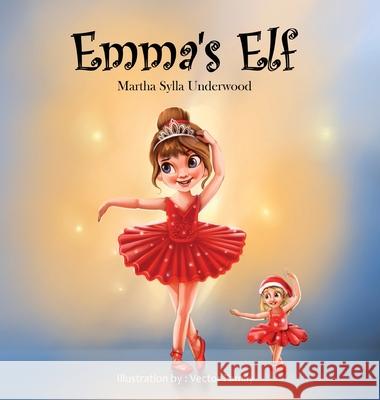 Emma's Elf: A book about managing emotions for girls Martha Sylla Underwood 9781953653086 Underwood Holdings - książka