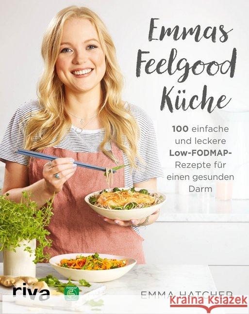 Emmas Feelgood-Küche : 100 einfache und leckere Low-FODMAP-Rezepte für einen gesunden Darm Hatcher, Emma 9783742303929 riva Verlag - książka