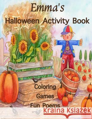 Emma's Halloween Activity Book: (Personalized Book for Children) Halloween Coloring Book, Games; Mazes and Connect the dots, Halloween Poems: One-side Publishing, Florabella 9781979131704 Createspace Independent Publishing Platform - książka