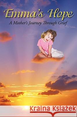 Emma's Hope: A Grieving Mother's Spiritual Journey Short, Susan Austin 9781440191268 iUniverse.com - książka