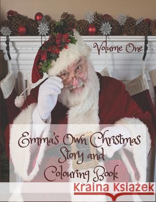 Emma's Own Christmas Story and Colouring Book Volume One: Personalised Kids' Activity Book for Children aged 8 - 12, Story Prompts, Pictures to Colour Wj Journals 9781670603463 Independently Published - książka