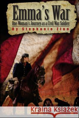 Emma's War: One woman's journey as a Civil War soldier Zinn, Stephanie 9781977504807 Createspace Independent Publishing Platform - książka