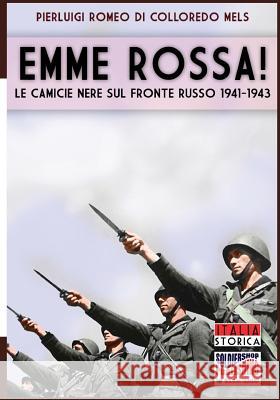 Emme Rossa: Le camicie nere sul fronte russo 1941-1943 Pierluigi Romeo Di Colloredo Mels 9788893271561 Soldiershop - książka